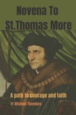 Novena To St.Thomas More: A path to courage and faith - Wisdom Theodore - cover