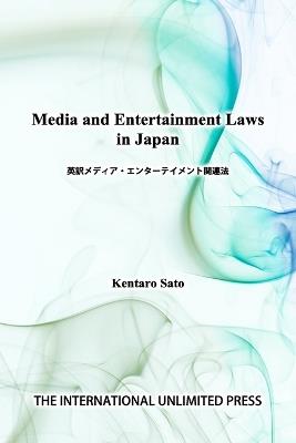 Media and Entertainment Laws in Japan - Kentaro Sato - cover