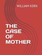 The Case of Mother