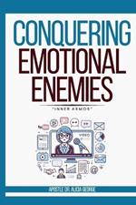 Conquering Emotional Enemies: 12 Tips For 