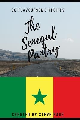 The Senegal Pantry: 30 Flavoursome Recipe's - Steve Page - cover