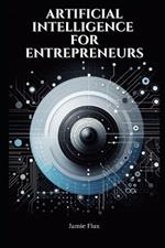 Artificial Intelligence for Entrepreneurs: Practical Real World Use Cases