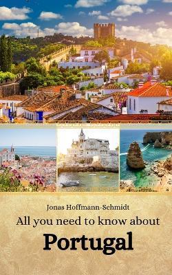 All you need to know about Portugal - Jonas Hoffmann-Schmidt - cover