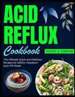 Acid Reflux Cookbook: The Ultimate Quick and Delicious Recipes for GERD, Heartburn and LPR Relief