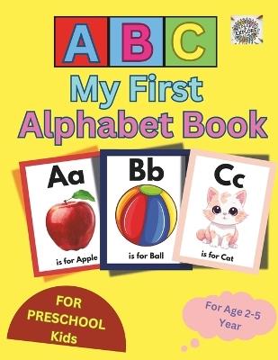 My First Alphabet Book for Kids Age 2-5 Years for Learning ABC with Fun: Engaging and Easy ABC Learning Book for toddler kids, Preschool, Kindergarten, Homeschooling, Gift for toddler - Color And Explore Club - cover