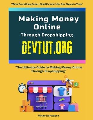 The Ultimate Guide to Making Money Online Through Dropshipping - Vinay Karwasra - cover