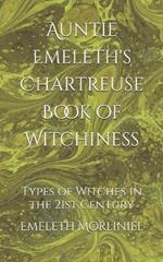 Auntie Emeleth's Chartreuse Book of Witchiness: Types of Witches in the 21st Century