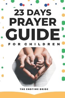 23 Days Prayer Guide for Your Children - The Endtime Bride - cover