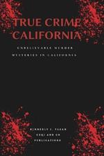 True crime California: Unbelievable murder mysteries in California