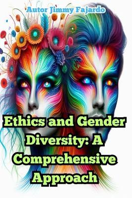 Ethics and Gender Diversity: A Comprehensive Approach - Jimmy Fajardo - cover