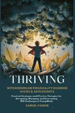 Thriving With Borderline Personality Disorder in Kids and Adolescents: Practical Strategies and Effective Therapies for Navigating, Managing, and Overcoming BPD Challenges in Young Minds