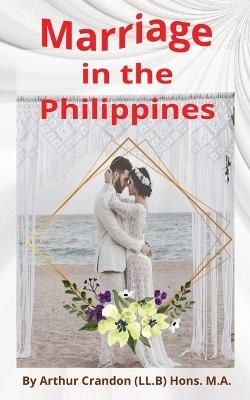 Marriage in the Philippines: A step by step guide - Arthur Crandon - cover