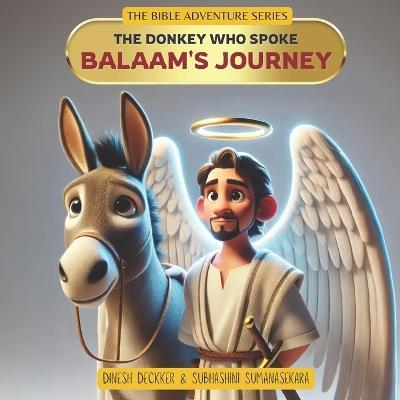 Balaam's Journey - The Donkey Who Spoke - Subhashini Sumanasekara,Dinesh Deckker - cover