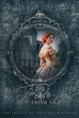 Far from us: The trilogy of the earls of Barrow - Teresa Di Gaetano - cover