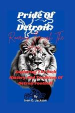 Pride Of Detroit: Roaring Through The Ages: Exploring The Rich History And Tradition Of Detroit Football