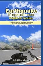 Earthquake Preparedness: A Guide for Families: A Practical Guide for Individuals and Families On How to Prepare for Earthquakes