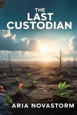 The Last Custodian: A Testament of Faith and Hope