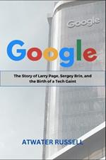 Google: The Story of Larry Page, Sergey Brin and the Birth of a Tech Gaint