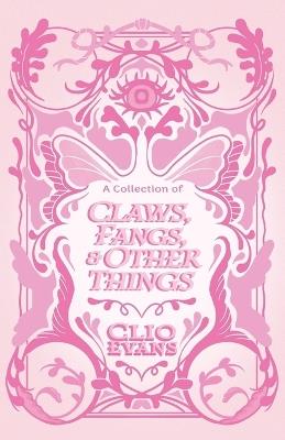 A Collection of Claws, Fangs, and Other Things - Clio Evans - cover