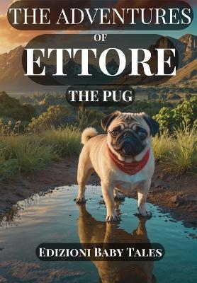 The adventures of ETTORE the Pug: volume 1 - Francesco Luca Giovanni - cover