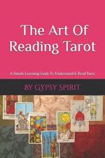 Learn To Read Tarot: A Simple Guide To Understand & Read Tarot Cards