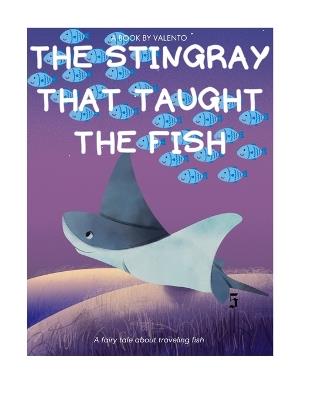 The Stingray that Taught the fish - Valento Thomas - cover