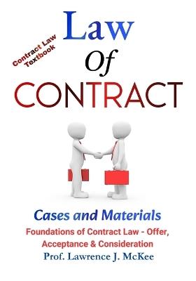 Law of Contract - Cases and Materials: Foundations of Contract Law - Offer, Acceptance & Consideration - Lawrence J McKee - cover