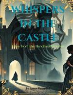 Whispers in the Castle: Tales from the Handmaiden's Ear