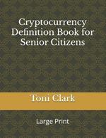 Cryptocurrency Definition Book for Senior Citizens: Large Print