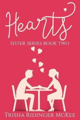 Hearts: Sister Series Book Two - Trisha Ridinger McKee - cover