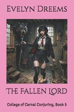 The Fallen Lord: College of Carnal Conjuring, Book 5