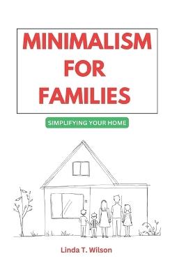 Family Minimalism: Simplifying Your Home - Linda T Wilson - cover