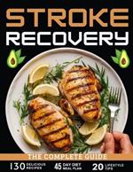 Stroke recovery diet cookbook: 130 Low Sodium, Low Fat, and High Fiber Recipes