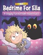 Bedtime For Ella: A Giggly Furbottom Adventure