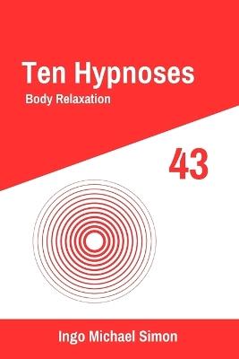 Ten Hypnoses 43: Body Relaxation - Ingo Michael Simon - cover