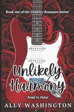 Unlikely Harmony: Road to fame: Book one of the Unlikely Romance Series