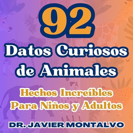 92 Datos Curiosos de Animales Hechos Increíbles Para Niños y Adultos