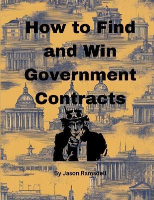 How to Find and Win Government Contracts - Jason Ramsdell - cover