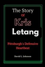 The Story of Kris Letang: Pittsburgh's Defensive Heartbeat