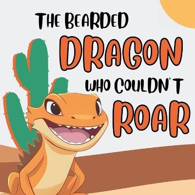 The Bearded Dragon Who Couldn't Roar - Michels Publishing - cover