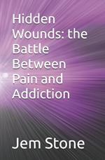 Hidden Wounds: the Battle Between Pain and Addiction