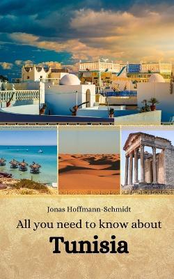 All you need to know about Tunisia - Jonas Hoffmann-Schmidt - cover