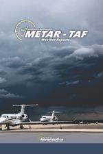 METAR TAF Weather Reports. Aviation weather. Pilot handbook: All about aviation weather reports