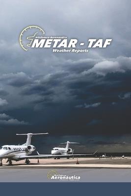 METAR TAF Weather Reports. Aviation weather. Pilot handbook: All about aviation weather reports - Facundo Conforti - cover