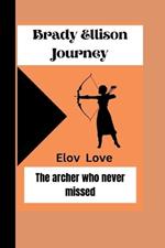 ELov Love: Brady Ellison Journey : The archer who never missed