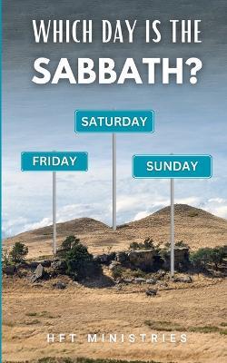 Which Day is the Sabbath? Friday, Saturday or Sunday? - Hft Ministries - cover