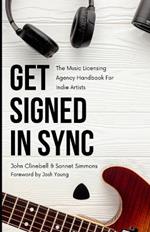 Get Signed In Sync: The Music Licensing Agency Handbook For Indie Artists