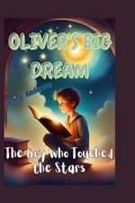 Oliver's Big Dream: The Boy Who Touched the Stars