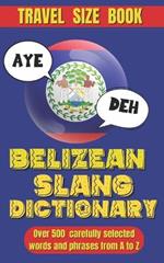 Belizean Slang Dictionary: A Colorful Journey Through Belizean Slang and Sayings, Talk Like a Belizean