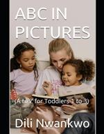 ABC in Pictures: (A to Z for Toddlers 1 to 3)